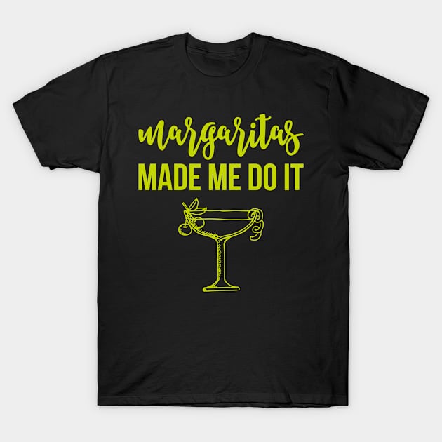 Margaritas Made Me Do It T-Shirt by teevisionshop